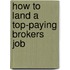 How to Land a Top-Paying Brokers Job