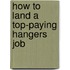 How to Land a Top-Paying Hangers Job