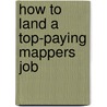 How to Land a Top-Paying Mappers Job door Janet Molina