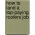How to Land a Top-Paying Roofers Job