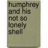 Humphrey and His Not So Lonely Shell door Lesley Biehn
