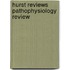 Hurst Reviews Pathophysiology Review
