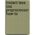 Instant Less Css Preprocessor How-To