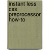 Instant Less Css Preprocessor How-To door Libby Alex