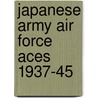 Japanese Army Air Force Aces 1937-45 door Henry Sakaida