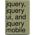 Jquery, Jquery Ui, and Jquery Mobile