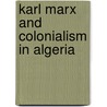 Karl Marx and Colonialism in Algeria door Tobias Goldschmidt