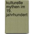 Kulturelle Mythen Im 19. Jahrhundert