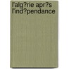 L'Alg�Rie Apr�S L'Ind�Pendance by Yasemin Tahtali