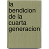 La Bendicion De La Cuarta Generacion door Jeremias Torres