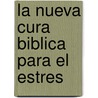 La Nueva Cura Biblica Para El Estres door Md Don Colbert