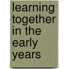 Learning Together in the Early Years door Theodora Papatheodorou