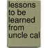 Lessons to Be Learned from Uncle Cal