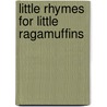 Little Rhymes for Little Ragamuffins by Julie Palmer