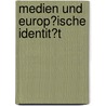 Medien Und Europ�Ische Identit�T door Eva Busch