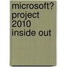 Microsoft� Project 2010 Inside Out by Teresa S. Stover