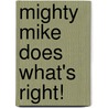 Mighty Mike Does What's Right! door Kelly Lynch