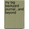 My Big Backyard Journal...and Beyond by Paul Barber