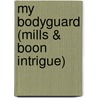 My Bodyguard (Mills & Boon Intrigue) by Danna Marton