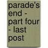 Parade's End - Part Four - Last Post by Ford Maddox Ford