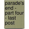Parade's End - Part Four - Last Post door Ford Maddox Ford
