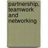 Partnership, Teamwork and Networking by Onyechi Daniel