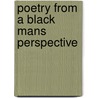 Poetry from a Black Mans Perspective door Dermoth Alexander Henry