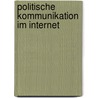 Politische Kommunikation Im Internet by Nikolaus Pohle