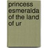 Princess Esmeralda of the Land of Ur