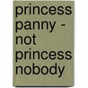 Princess Panny - Not Princess Nobody door Janice Marie Alexander