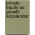 Private Equity As Growth Accelerator
