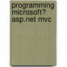 Programming Microsoft� Asp.Net Mvc door Dino Esposito