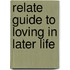 Relate Guide To Loving In Later Life