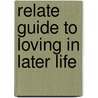 Relate Guide To Loving In Later Life door Marg Thoburn