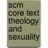 Scm Core Text Theology and Sexuality
