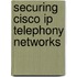 Securing Cisco Ip Telephony Networks