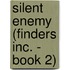 Silent Enemy (Finders Inc. - Book 2)