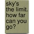 Sky's the Limit. How Far Can You Go?