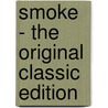 Smoke - the Original Classic Edition door Ivan Sergeyevich Turgenev