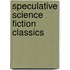 Speculative Science Fiction Classics