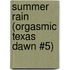 Summer Rain (Orgasmic Texas Dawn #5)