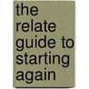 The  Relate  Guide to Starting Again door Sarah Litvinoff