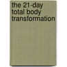The 21-day Total Body Transformation door Mark Sisson