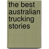 The Best Australian Trucking Stories door Jim Haynes