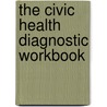 The Civic Health Diagnostic Workbook by Sarah J. Read