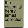 The Essential Henry James Collection by James Henry James
