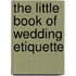 The Little Book of Wedding Etiquette