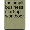 The Small Business Start-Up Workbook door Dame Anita Roddick