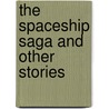 The Spaceship Saga and Other Stories door Helen Lawson