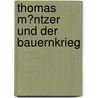 Thomas M�Ntzer Und Der Bauernkrieg by Joschka Riedel